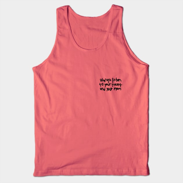 always listen to your mom Tank Top by sinluz